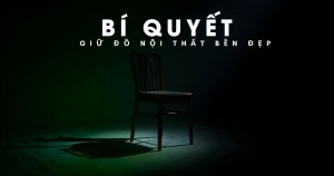 Bí quyết giữ đồ nội thất bền đẹp